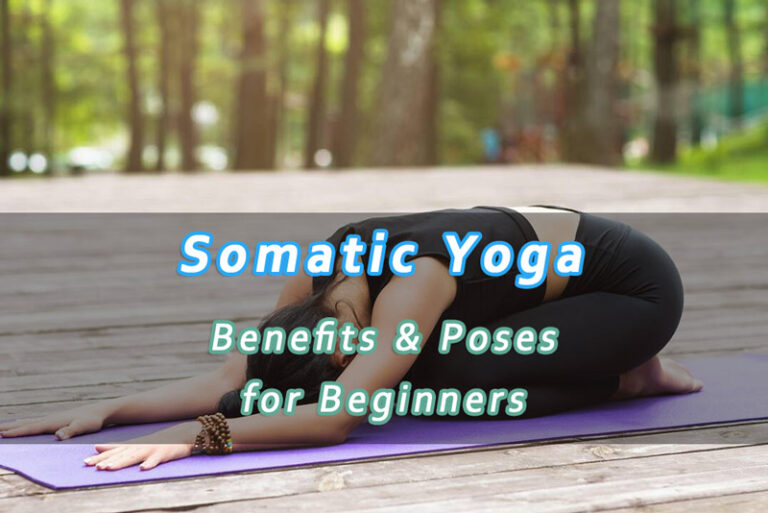 Somatic Yoga: Benefits, Poses for Beginners & Weight Loss Guide